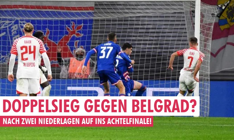 In Belgrad den Weg zurück in die Spur und ins Achtelfinale finden!